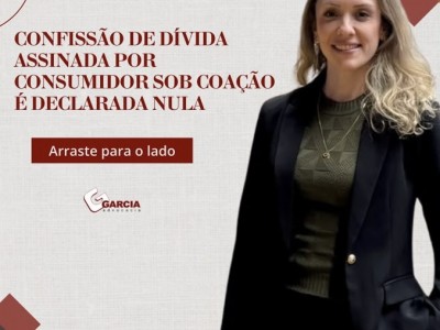 Confiss�o de d�vida assinada por consumidor sob coa��o � declarada nula.