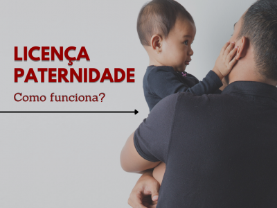 Licena paternidade: como funciona?