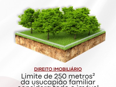 Limite de 250m� da usucapi�o familiar considera todo o im�vel