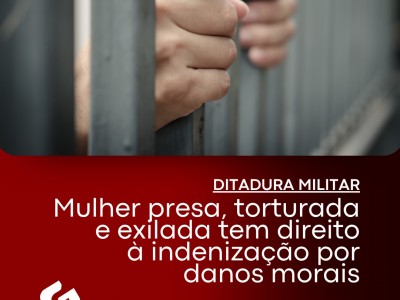 Mulher presa, torturada e exilada tem direito � indeniza��o por danos morais