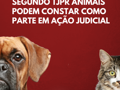 Segundo TJPR animais podem constar como parte em ao judicial