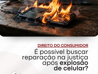� poss�vel buscar repara��o na justi�a ap�s explos�o de celular?